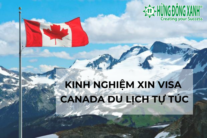 Kinh nghiệm xin visa Canada du lịch tự túc