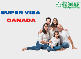 Super Visa Canada là gì? Những cập nhật mới nhất về siêu thị thực Canada